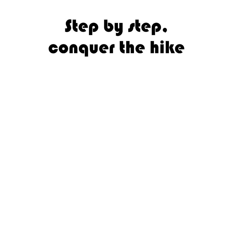 Hiking - Step by step, conquer the hike