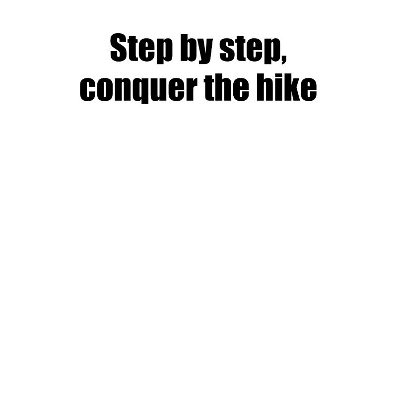 Hiking - Step by step, conquer the hike