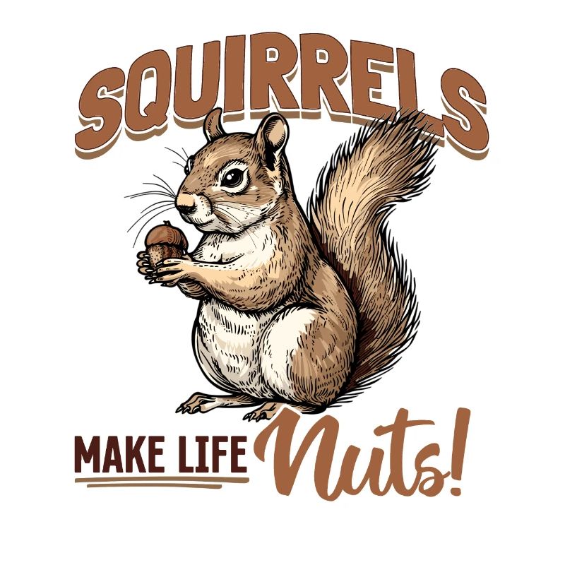 Funny Squirrel Animal Squirrels make life nuts!