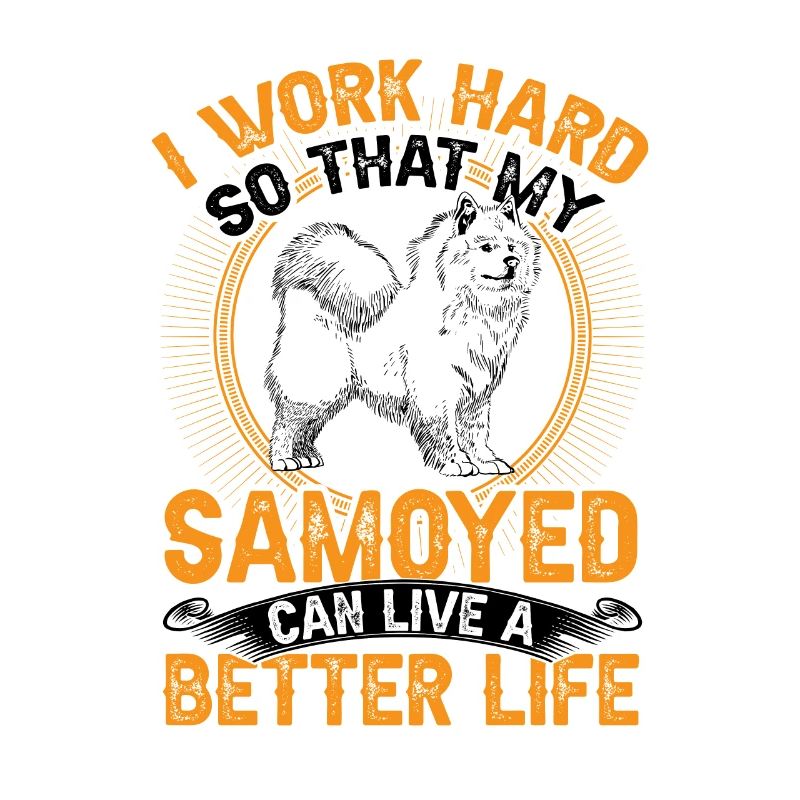 Samoyed work hard Samoyedenspitz