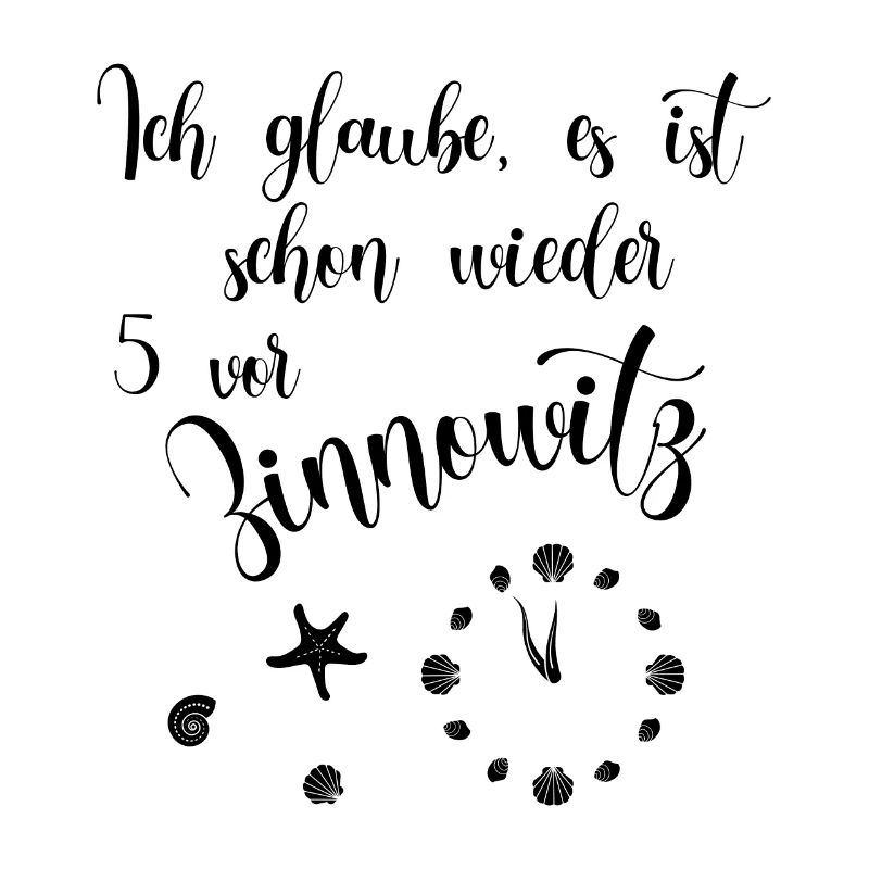 Ich glaube es ist schon wieder 5 vor Zinnowitz