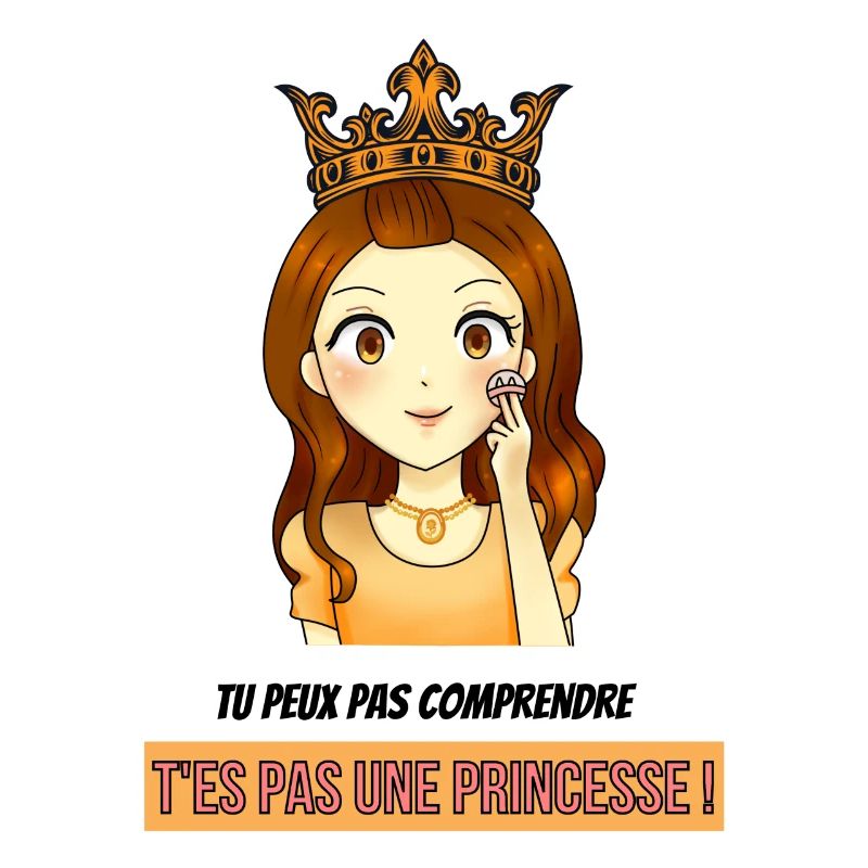 princesse : tu peux pas comprendre !