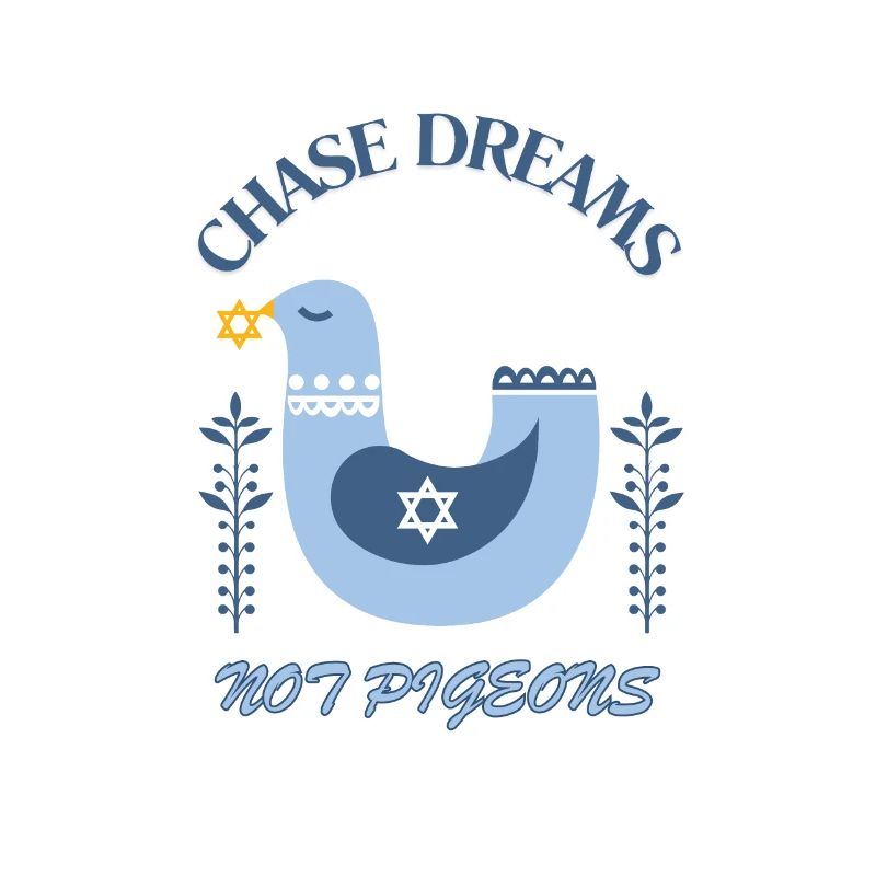 Chase Dreams not Pigeons