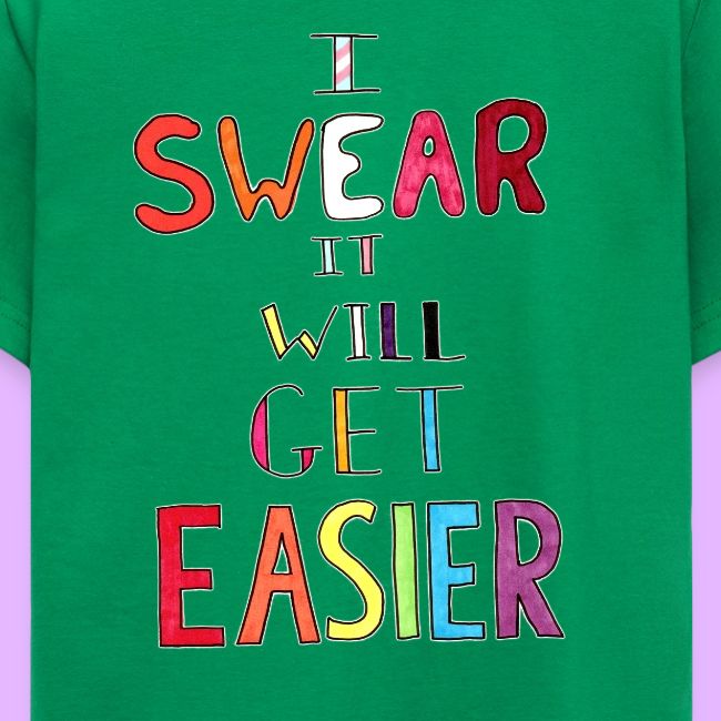 I Swear it Will Get Easier