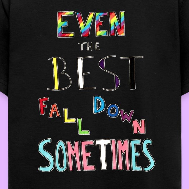 Even the Best Fall Down Sometimes
