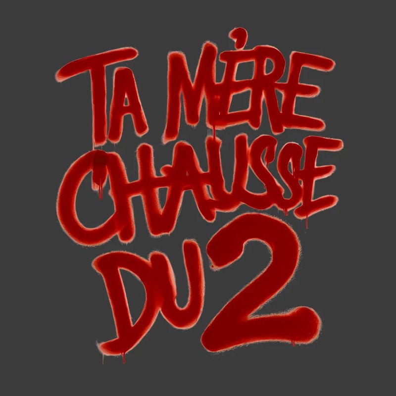 Ta mère chausse du 2