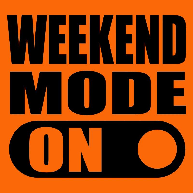 weekend mode on
