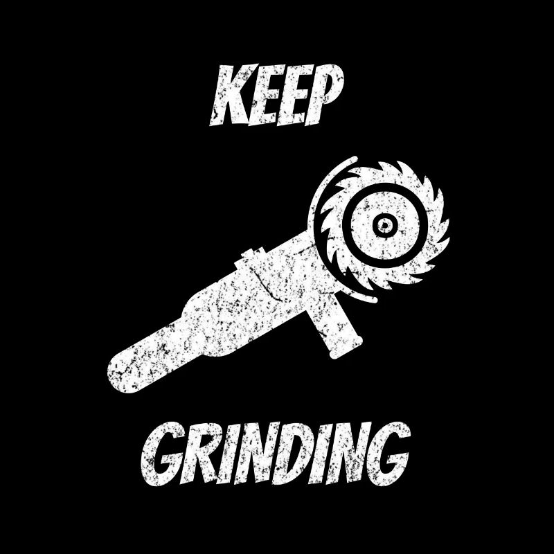 Keep Grinding