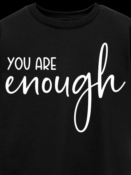 You are enough