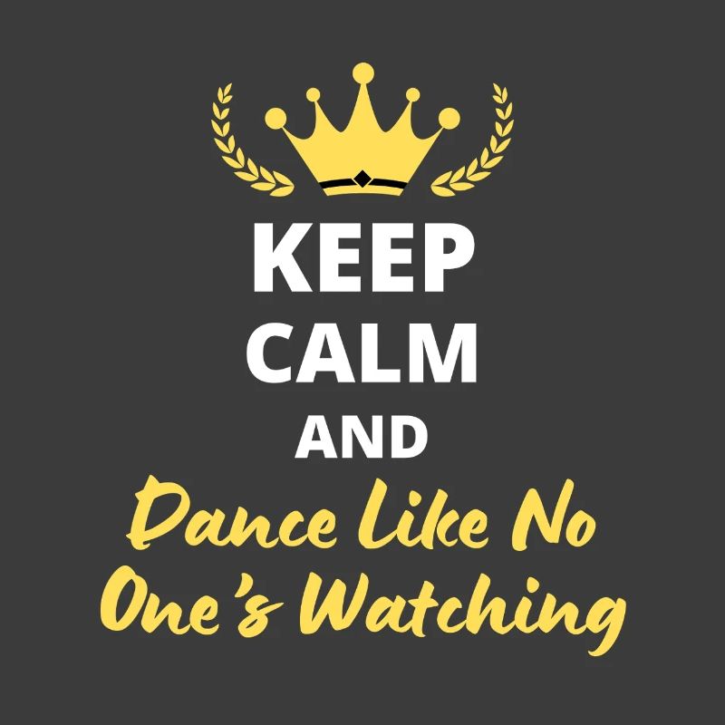 "Keep Calm and Dance Like No One's Watching" - Fun