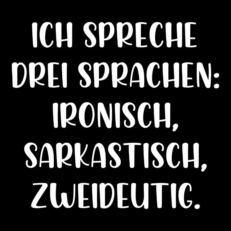 Ich spreche drei Sprachen ironisch sarkastisch