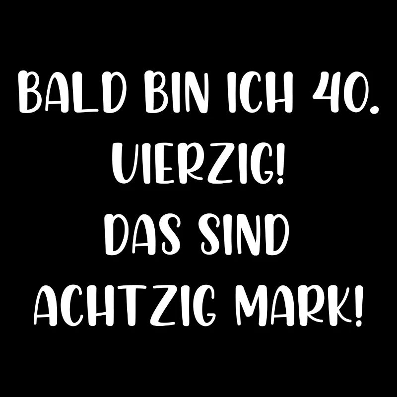 Bald bin ich vierzig das sind achtzig Mark