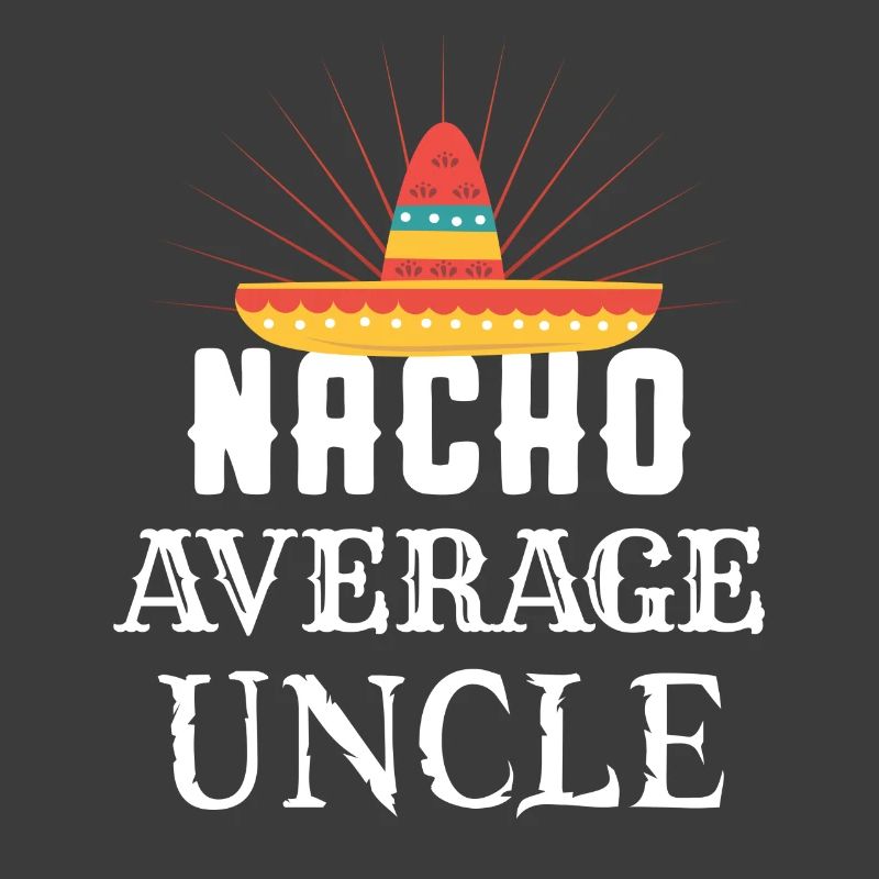 Nacho Average Uncle