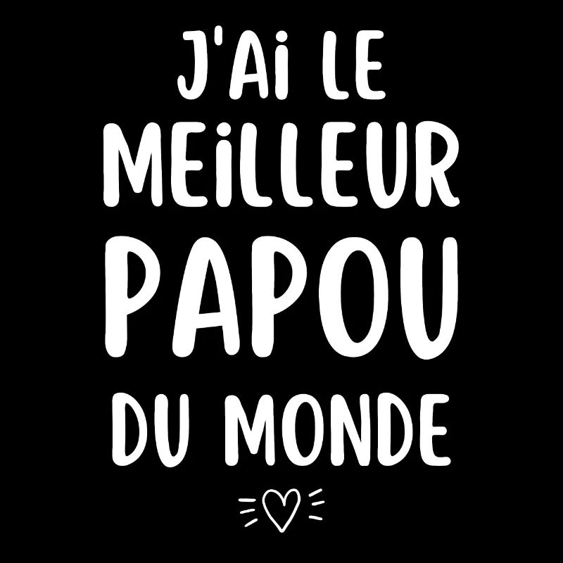 J ai le meilleur papou du monde