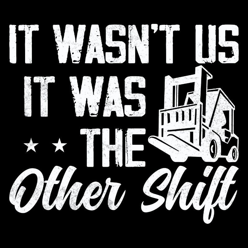 It wasn't us, it was The Other Shift Forklift Opera