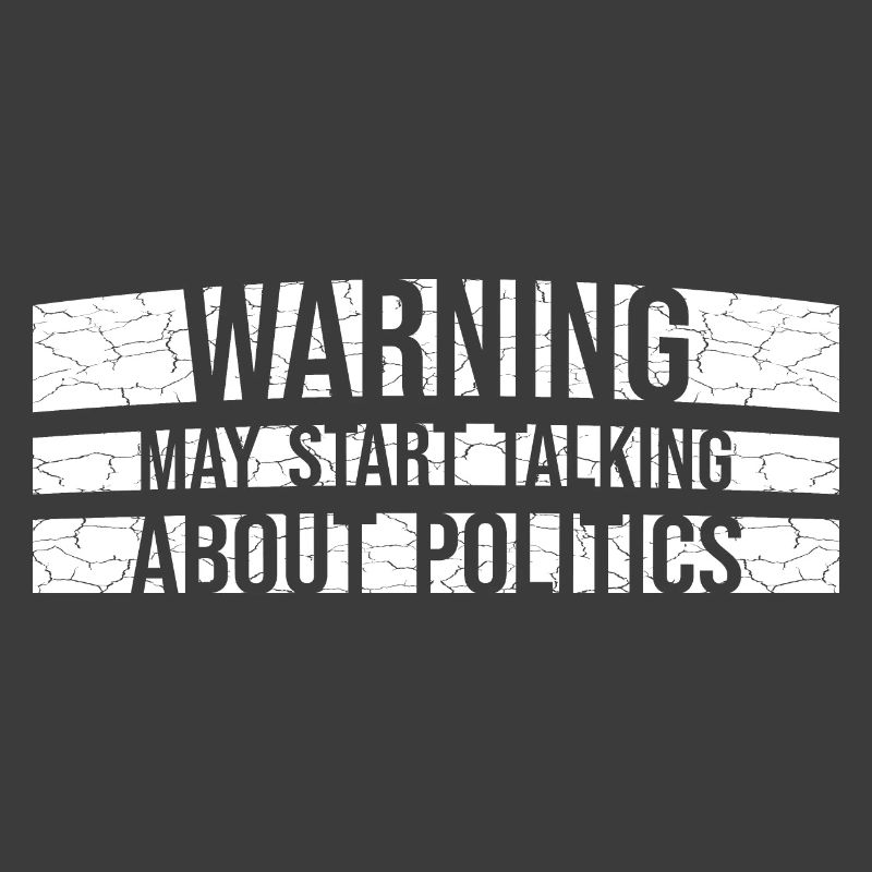 Funny Warning May Start Talking About Politics