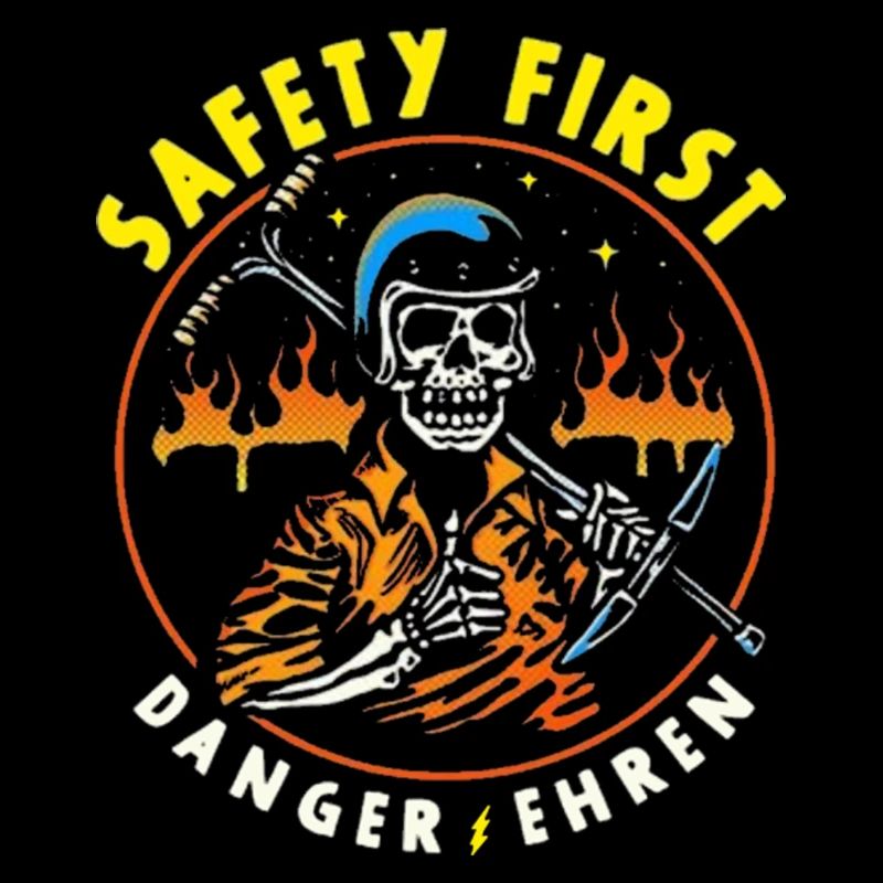 Safety First Danger Ehren
