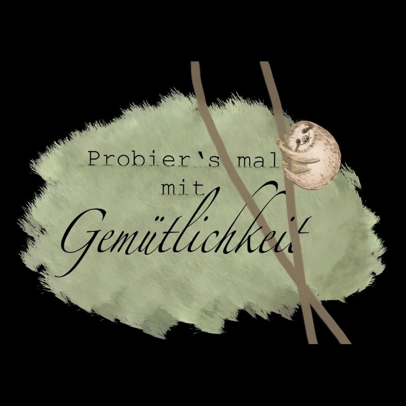 Funny Design/lustig/Probiers mal mit Gemütlichkeit