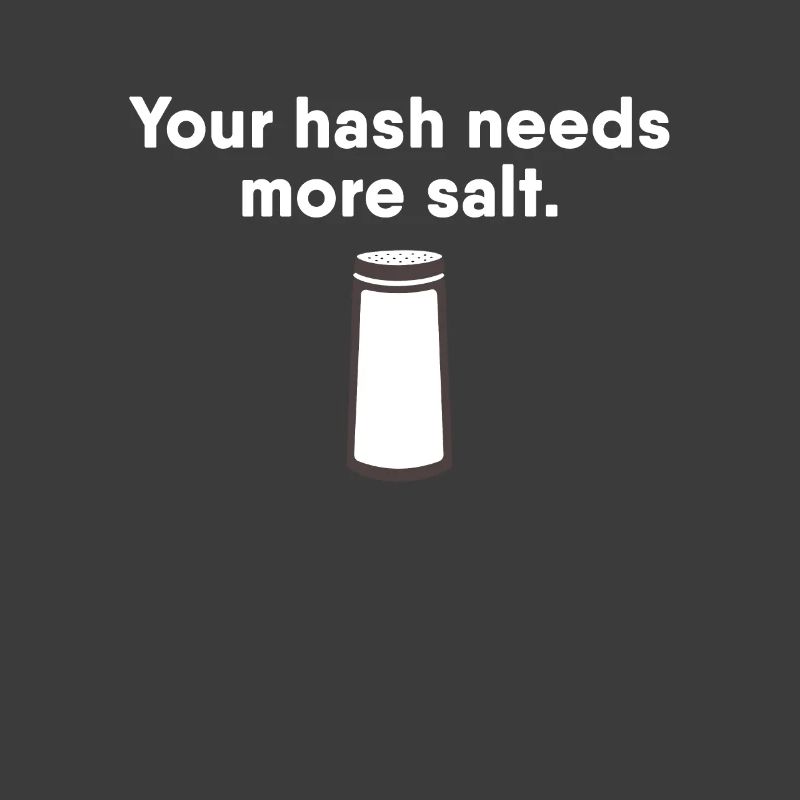 Your Hash needs more Salt