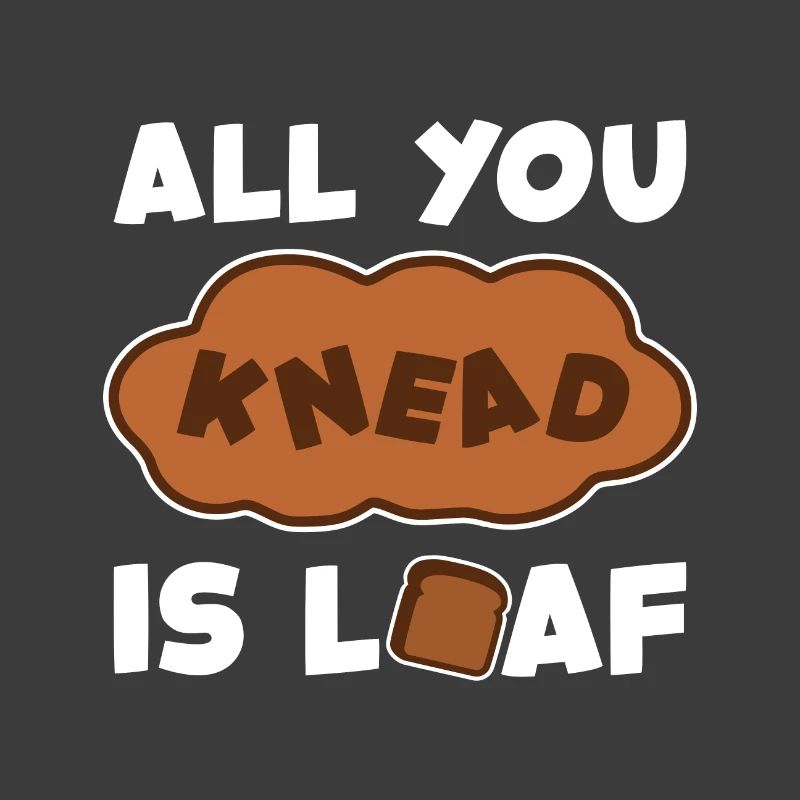 'All You Need Is Loaf' Funny Baking Design