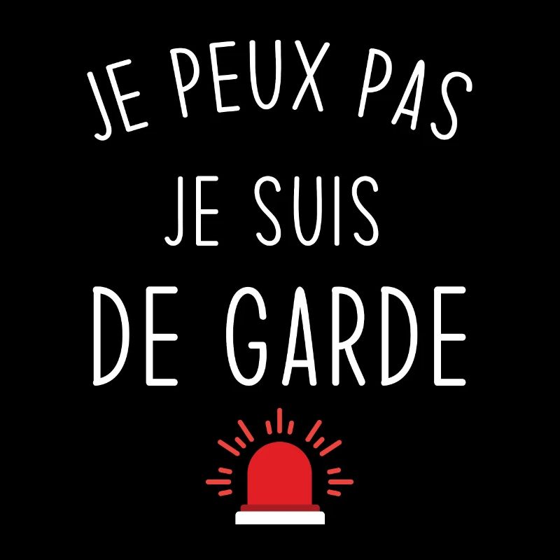 Je peux pas je suis de garde