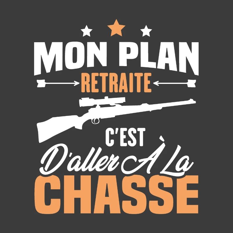 Mon plan retraite c'est d'aller à la chasse