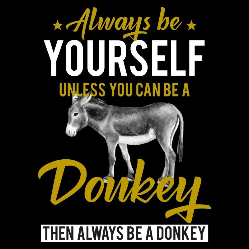 Always be a donkey