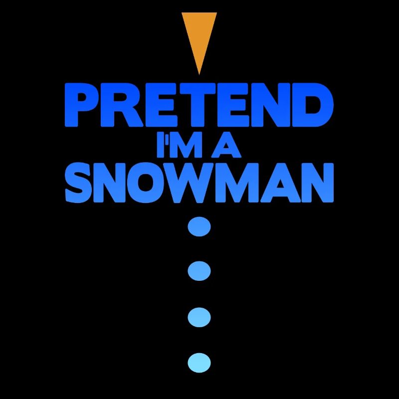 Pretend i'm a snowman