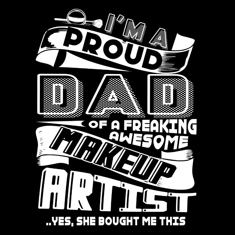 Makeup Artist Proud Makeup Artist Dad