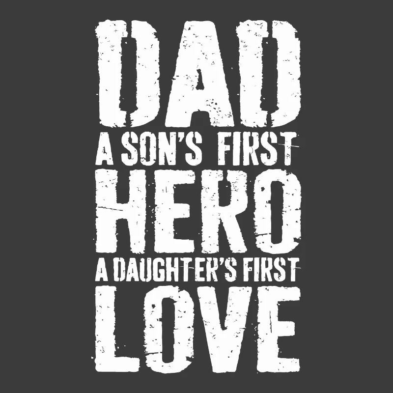 Mens Dad A Sons First Hero A Daughters First Love