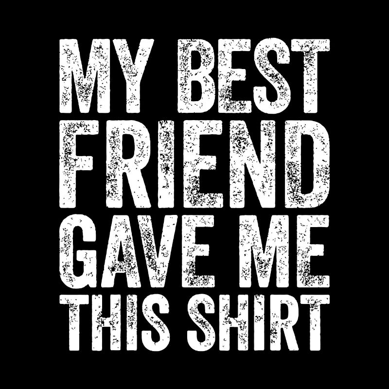 Mein bester Freund gab mir diese Idee Idee Freundschaft i