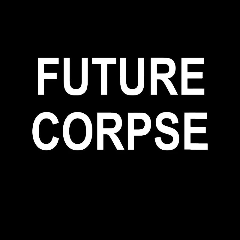 Funny, Future Corpse, Joke Sarcastic Family