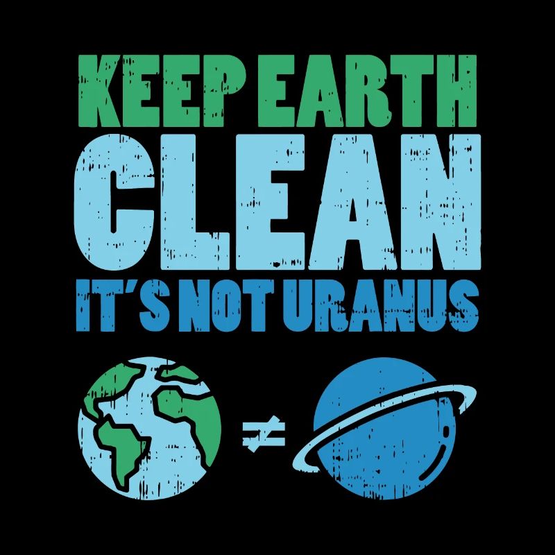 Gardez la terre propre ce n’est pas Uranus