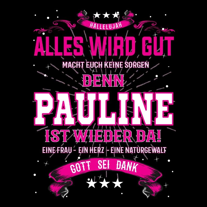 alles wird gut, denn Pauline ist wieder da