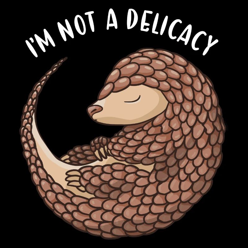 I'm Not A Delicacy Pangolin