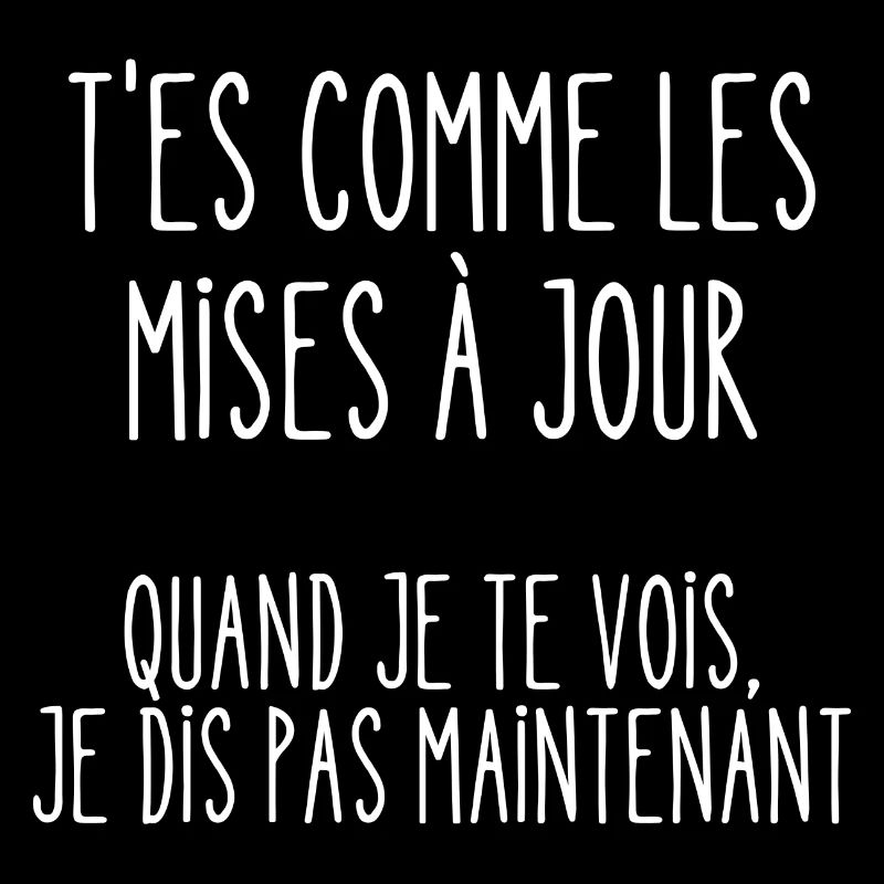 t'es comme les mises à jour