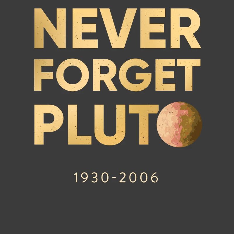 Pluto - Never forget since 2006