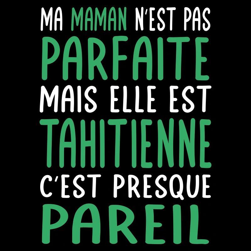 Ma maman n'est pas parfaite - Tahitienne