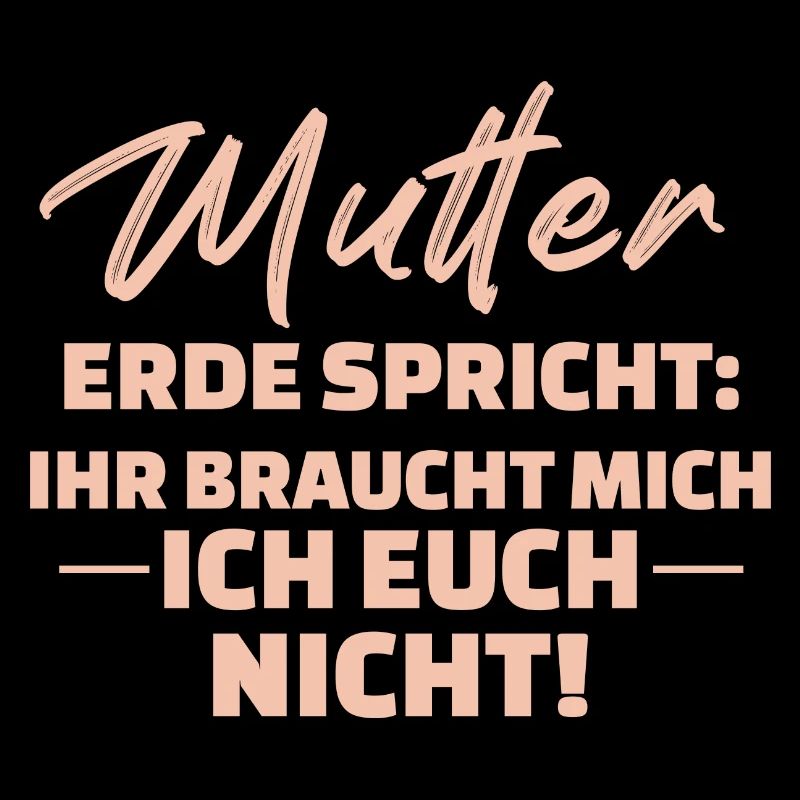 Mutter Erde Spricht Ihr Braucht Mich Ich Euch
