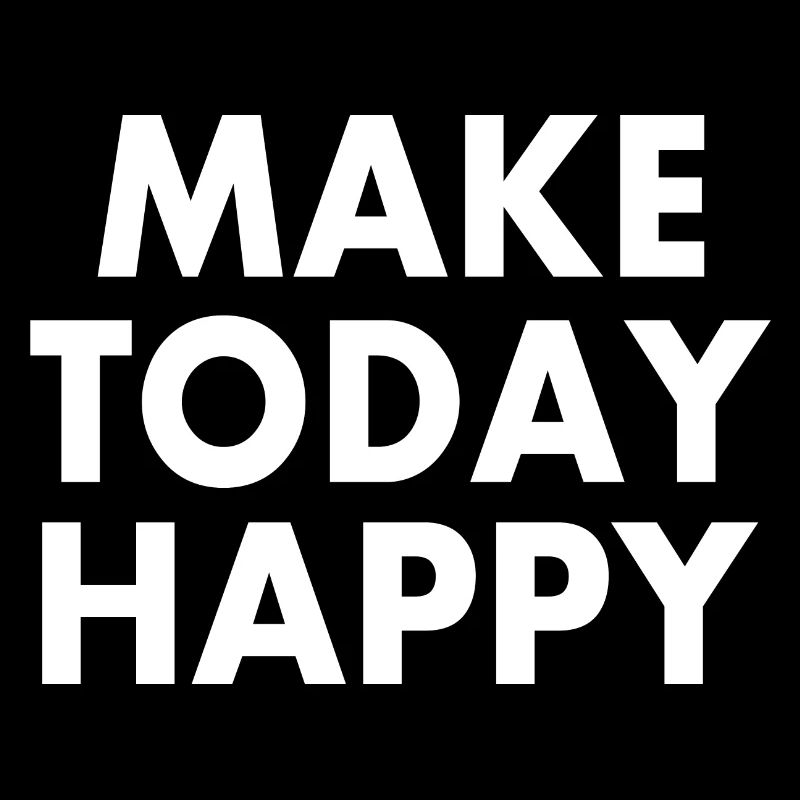Make today happy