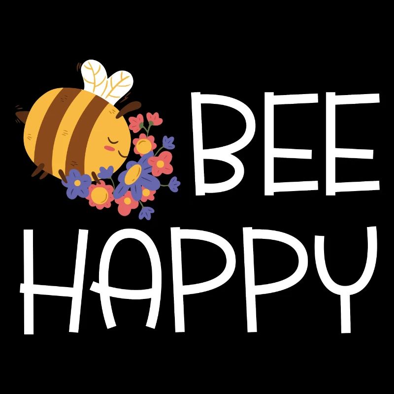 "Bee Happy" - white lettering with bee