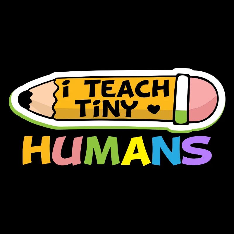 I teach tiny Humans