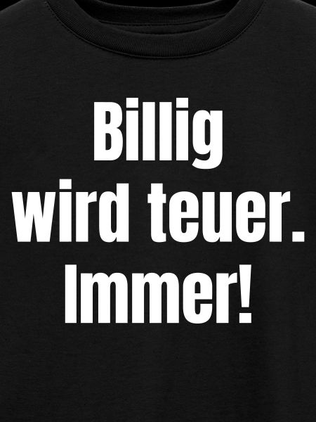 Billig wird teuer – Kontrast-Statement