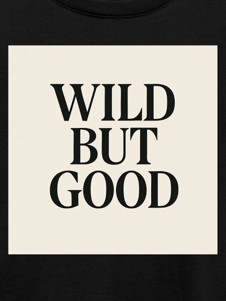 WILD BUT GOOD