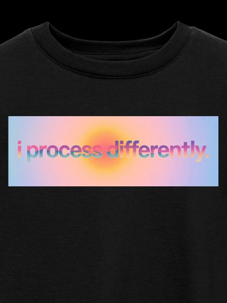 I process differently