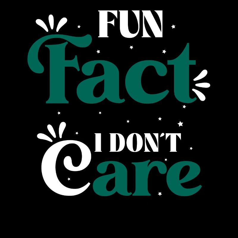Fun Fact I Don't Care Provocative Saying