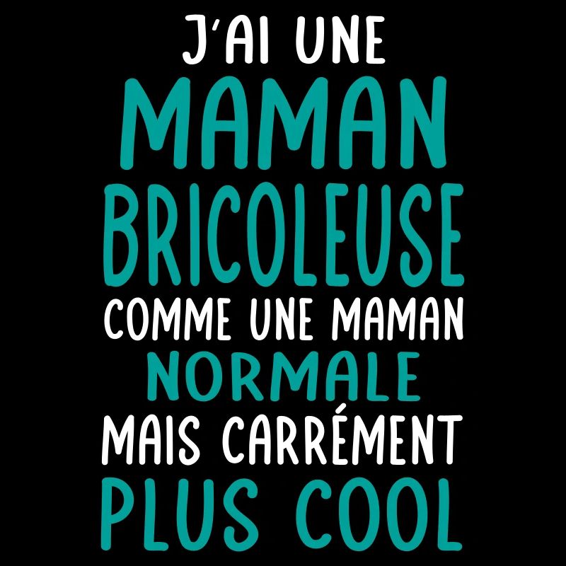 J'ai une maman bricoleuse plus cool