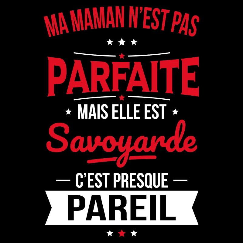 Ma maman n'est pas parfaite - Savoyarde