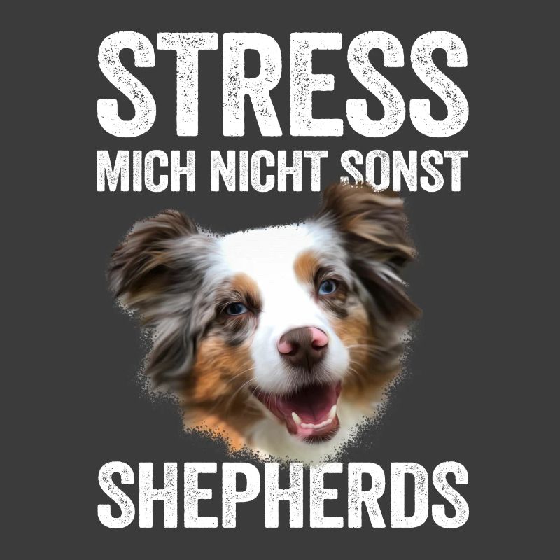 Stress mich nicht sonst Shepherds Aussie Geschenk