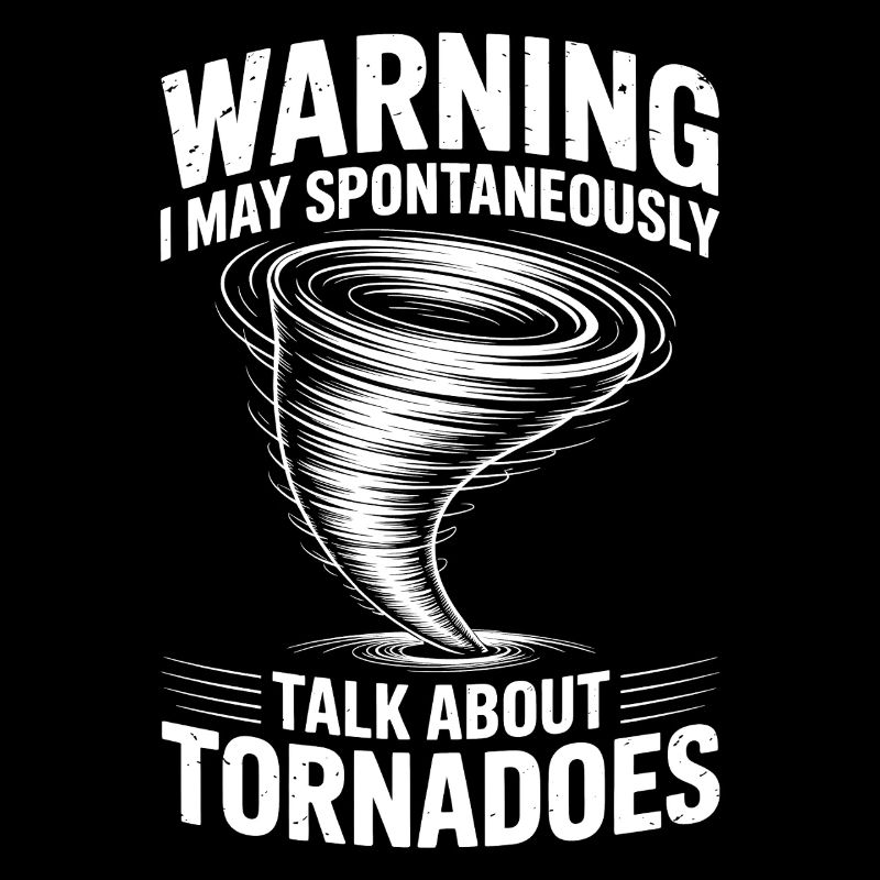 Tornado Sayings Tornadoes Funny Tornado Gift
